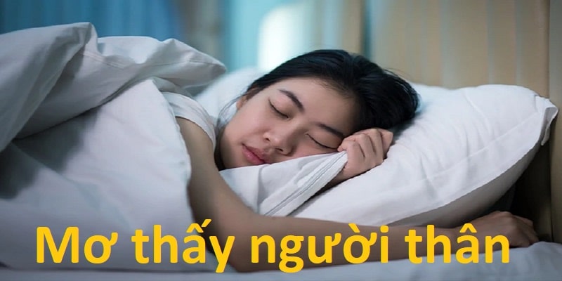 Mơ Thấy Người Thân - Những Thông Điệp Bí Ẩn Từ Tiềm Thức